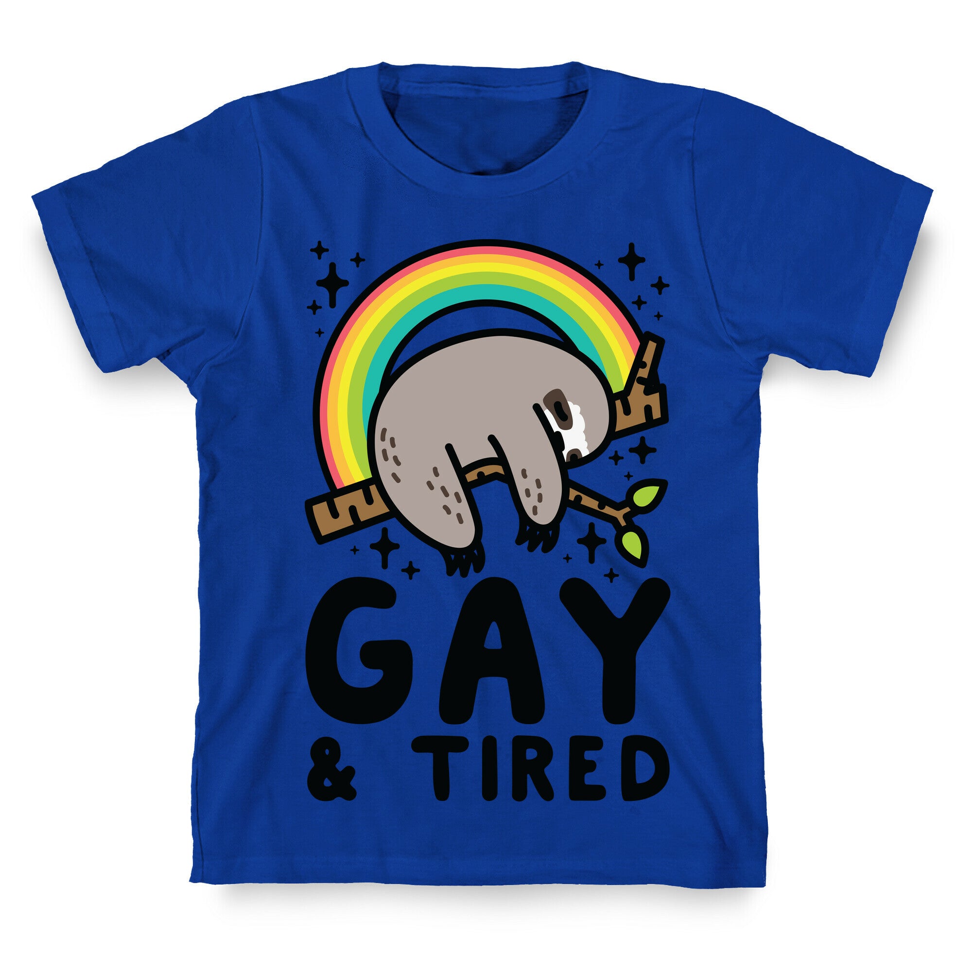 Gay and Tired Sloth T-Shirt